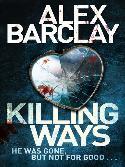 Title details for Killing Ways by Alex Barclay - Wait list